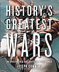 Historys Greatest Wars The Epic Conflicts That Shaped the Modern World