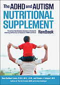 ADHD & Autism Nutritional Supplement Handbook The Cutting Edge Biomedical Approach to Treating the Underlying Deficiencies & Symptoms of ADHD & Autism