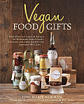 Vegan Food Gifts More Than 100 Inspired Recipes for Homemade Baked Goods Preserves & Other Edible Gifts Everyone Will Love