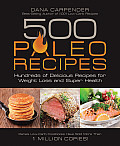 500 Paleo Recipes Hundreds of Delicious Recipes for Weight Loss & Super Health