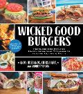 Wicked Good Burgers Sandwiches & Sides Fearless Recipes for the Ultimate Burger Experience
