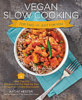 Vegan Slow Cooking for Two or Just for You: More Than 100 Delicious One-Pot Meals for Your 1.5-Quart or 1.5 Litre Slow Coker