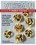 Vegan Finger Foods More Than 100 Crowd Pleasing Recipes for Bite Size Eats Everyone Will Love