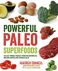 Powerful Paleo Superfoods The Best Primal Friendly Foods for Burning Fat Building Muscle & Optimal Health