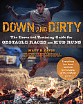 Down & Dirty The Essential Training Guide for Obstacle Races & Mud Runs