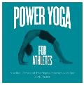 Power Yoga for Athletes More than 100 Poses & Flows to Improve Performance in Any Sport
