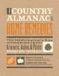 Country Almanac of Home Remedies Time Tested & Almost Forgotten Wisdom for Treating Hundreds of Common Ailments Aches & Pains Quickly & Natura