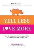 Yell Less Love More