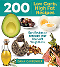 200 Low Carb High Fat Recipes Easy Recipes to Jumpstart Your Low Carb Weight Loss