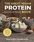 Great Vegan Protein Book Fill Up the Healthy Way with More than 100 Delicious Protein Based Vegan Recipes Includes Beans & Lentils Plants Tofu & Tempeh Nuts Quinoa