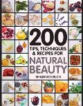 200 Tips Techniques & Recipes for Natural Beauty