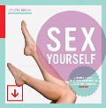Sex Yourself: Achieving Powerful Orgasms