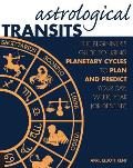 Astrological Transits The Beginners Guide to Using Planetary Cycles to Plan & Predict Your Day Week Year or Destiny
