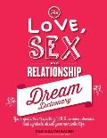 Love Sex & Relationship Dream Dictionary Your Guide to Interpreting 1000 Common Dreams & Symbols about Your Romantic Life