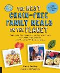 The Best Grain-Free Family Meals on the Planet: Make Grain-Free Breakfasts, Lunches, and Dinners Your Whole Family Will Love with More Than 170 Delici