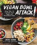 Vegan Bowl Attack One Dish Meals Packed with Plant Based Power