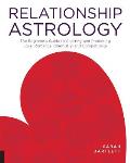Relationship Astrology The Beginners Guide to Charting & Predicting Love Romance Chemistry & Compatibility