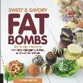 Sweet and Savory Fat Bombs: 100 Delicious Treats for Fat Fasts, Ketogenic, Paleo, and Low-Carb Diets