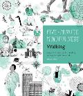 5 Minute Mindfulness Walking Essays & Exercises for Mindfully Moving Through the World