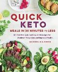 Quick Keto Meals in 30 Minutes or Less 100 Quick Prep & Cook Low Carb Recipes for Maximum Weight Loss & Improved Health