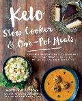Keto Slow Cooker & One Pot Meals 100 Simple & Delicious Low Carb Paleo & Primal Friendly Recipes for Weight Loss & Better Health
