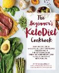 Beginners KetoDiet Cookbook Over 100 Delicious Whole Food Low Carb Recipes for Getting In the Ketogenic Zone Breaking Your Weight Loss Plateau & Living Keto for Life