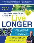 Most Effective Ways to Live Longer Revised The Surprising Unbiased Truth About What You Should Do to Prevent Disease Feel Great & Have Optimum Health & Longevity