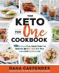 Keto For One Cookbook 100 Delicious Make Ahead Make Fast Meals for One or Two That Make Low Carb Simple & Easy