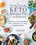 Family Friendly Keto Instant Pot Cookbook Delicious Low Carb Meals You Can Have On the Table Quickly & Easily