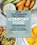 Autoimmune Protocol Comfort Food Cookbook 100+ Nourishing Allergen Free Recipes