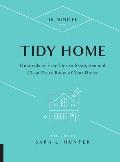 10 Minute Tidy Home Hundreds of Easy Tips to Straighten & Clean Every Room of Your House