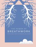 Power of Breathwork Simple Practices to Promote Wellbeing