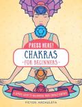 Press Here Chakras for Beginners A Simple Guide to Balancing Your Energy Centers