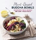 Plant Based Buddha Bowls 100 Recipes for Nourishing One Bowl Vegan Meals