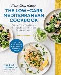 Clean Eating Kitchen: The Low-Carb Mediterranean Cookbook: Quick and Easy High-Protein, Low-Sugar, Healthy-Fat Recipes for Lifelong Health-More Than 6