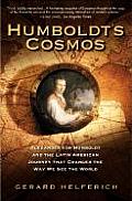 Humboldts Cosmos Alexander von Humboldt & the Latin American Journey That Changed the Way We See the World