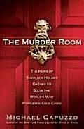 Murder Room The Heirs of Sherlock Holmes Gather to Solve the Worlds Most Perplexing Cold Cases