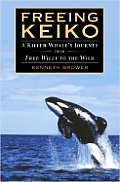 Freeing Keiko A Killer Whales Journey
