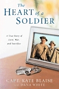 Heart Of A Soldier A True Story Of Love
