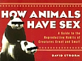How Animals Have Sex A Guide To The Reproducti