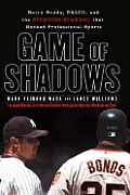 Game Of Shadows Barry Bonds BALCO & the Steroids Scandal That Rocked Professional Sports