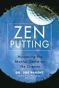 Zen Putting Mastering the Mental Game on the Greens
