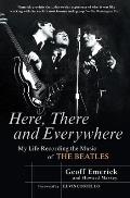 Here There & Everywhere My Life Recording the Music of the Beatles