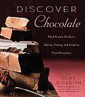 Discover Chocolate The Ultimate Guide to Buying Tasting & Enjoying Fine Chocolates