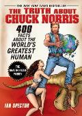 Truth about Chuck Norris 400 Facts about the Worlds Greatest Human