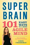 Super Brain 101 Easy Ways to a More Agile Mind
