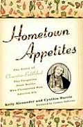 Hometown Appetites The Story of Clementine Paddleford the Forgotten Food Writer Who Chronicled How America Ate
