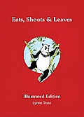 Eats Shoots & Leaves Illustrated Edition the Zero Tolerance Approach to Punctuation