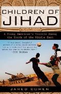 Children of Jihad A Young Americans Travels Among the Youth of the Middle East
