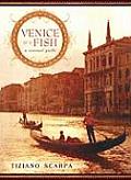 Venice Is A Fish A Sensual Guide